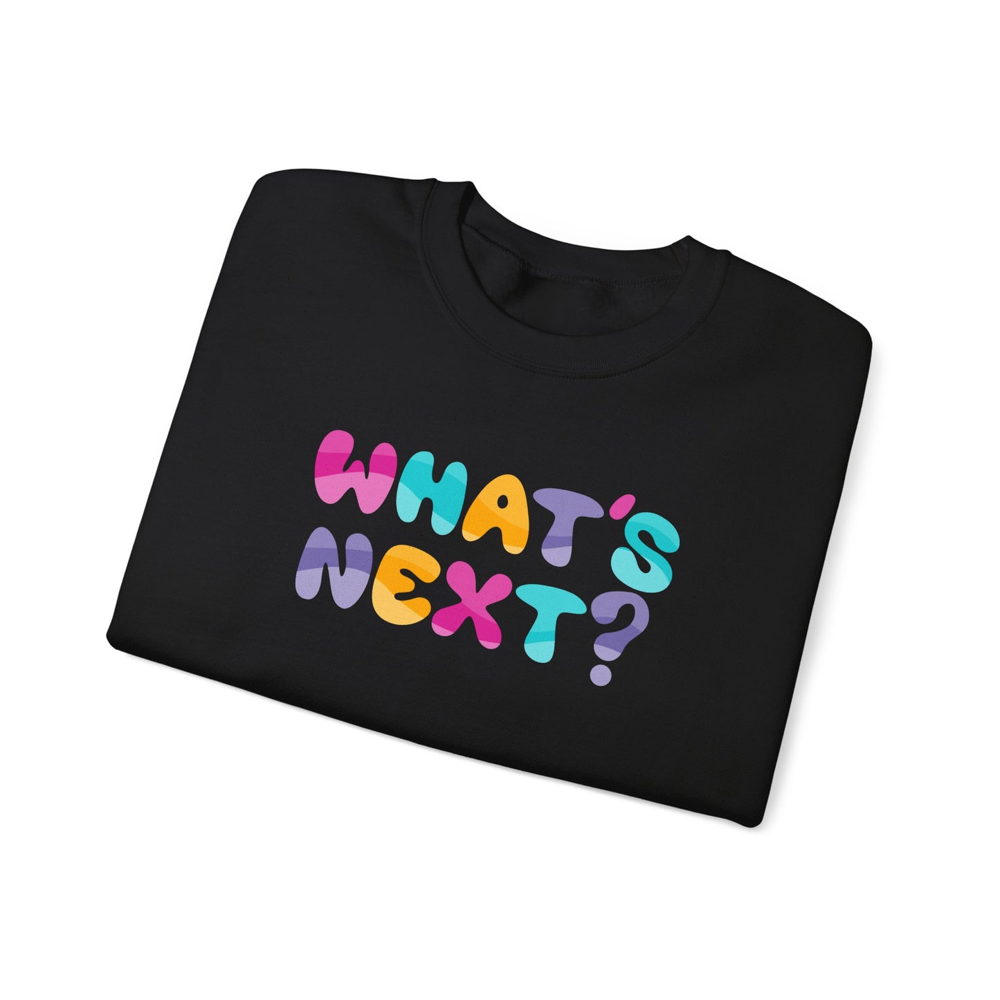 WHAT'S NEXT? Sweatshirt