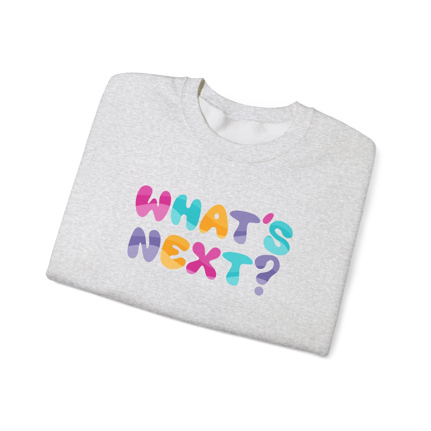 WHAT'S NEXT? Sweatshirt