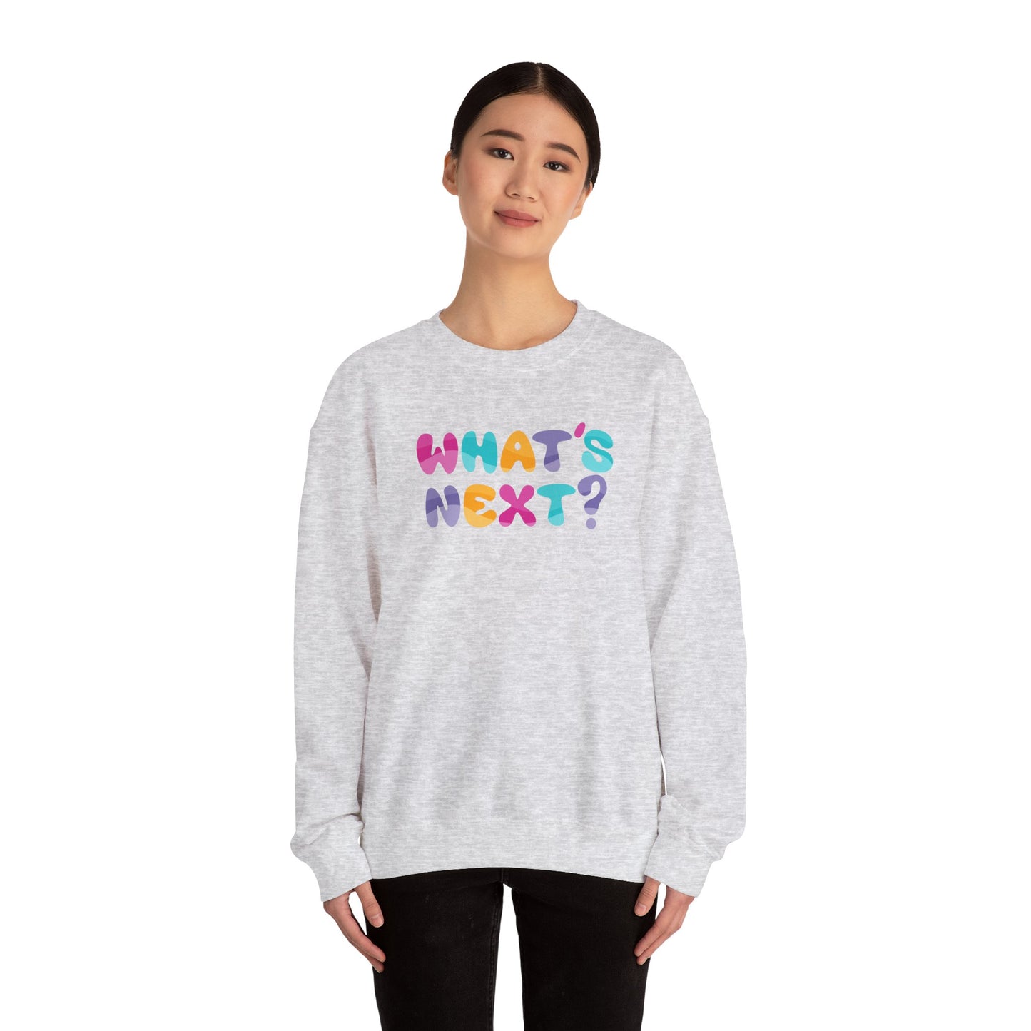 WHAT'S NEXT? Sweatshirt